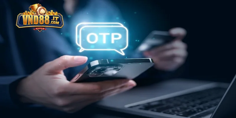 Đăng Nhập VND88 – Trải Nghiệm Thế Giới Cá Cược Đỉnh Cao 4 Cách khắc phục tình trạng không nhận mã OTP đăng nhập