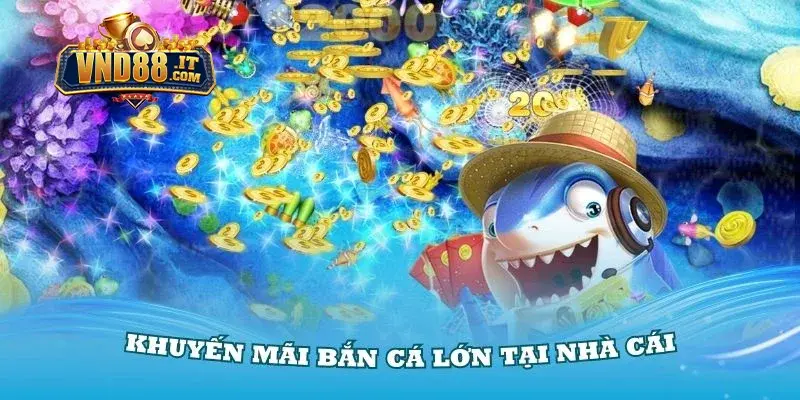 Khuyến Mãi Bắn Cá Nổ Hũ VND88 – Cơ Hội Săn Thưởng Cực Lớn 1 Giới thiệu khái quát về khuyến mãi bắn cá - nổ hũ VND88